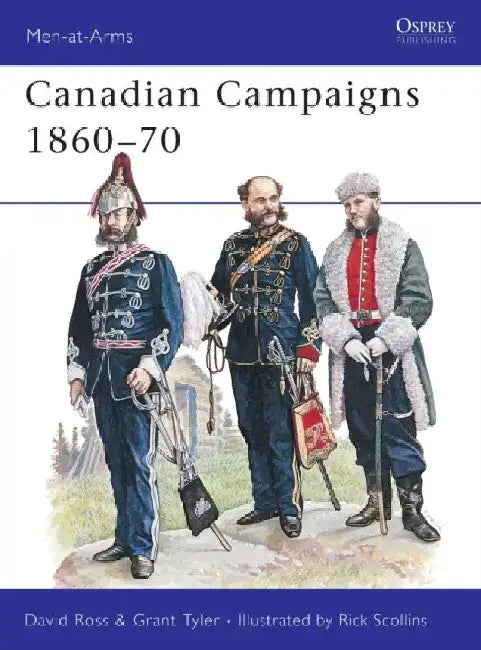 Canadian Campaigns 1860-70 by Jana Echevarria