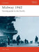 Midway, 1942 Turning Point in the Pacific by Mark Healy