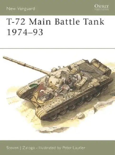 T-72 Main Battle Tank 1974-93 by Steven J. Zaloga