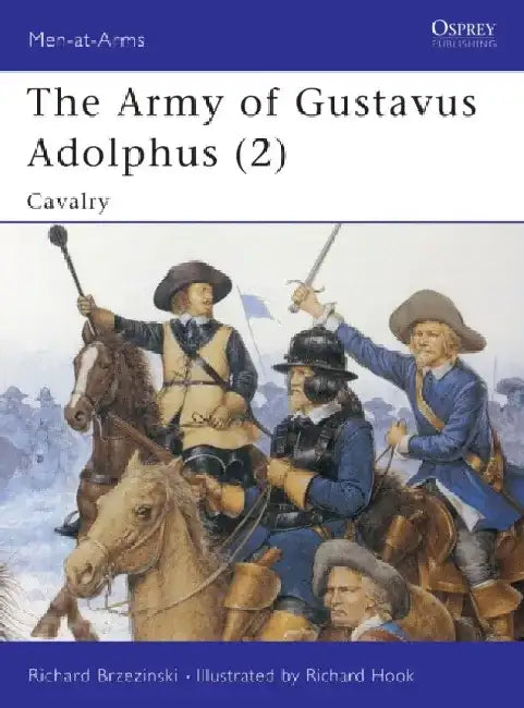 The Army of Gustavus Adolphus (2) by Richard Brzezinski