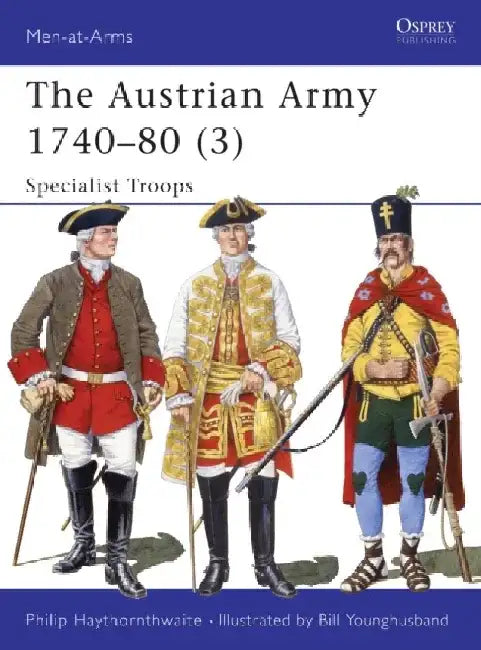 The Austrian Army 1740–80 (3) by Philip Haythornthwaite