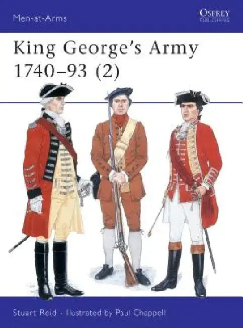 King George's Army 1740-93 (2) by Stuart Reid