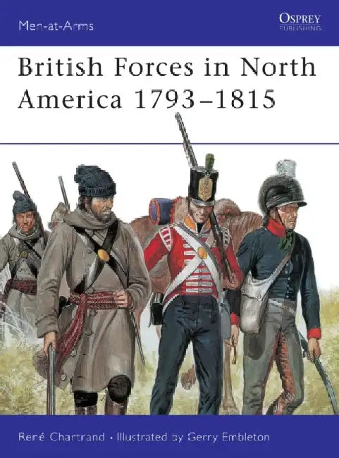 British Forces in North America 1793–1815 by Rene (Author) Chartrand