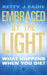 Embraced By The Light by Betty J. Eadie