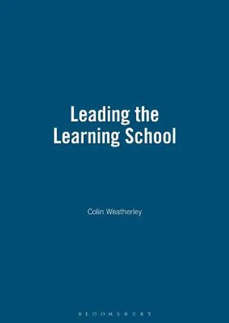 Leading the Learning School by Colin Weatherley