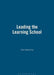 Leading the Learning School by Colin Weatherley