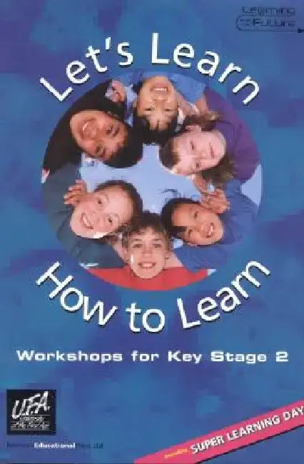 Let's Learn How to Learn: Workshops for Key Stage 2 [With CDROM] by UFA National Team