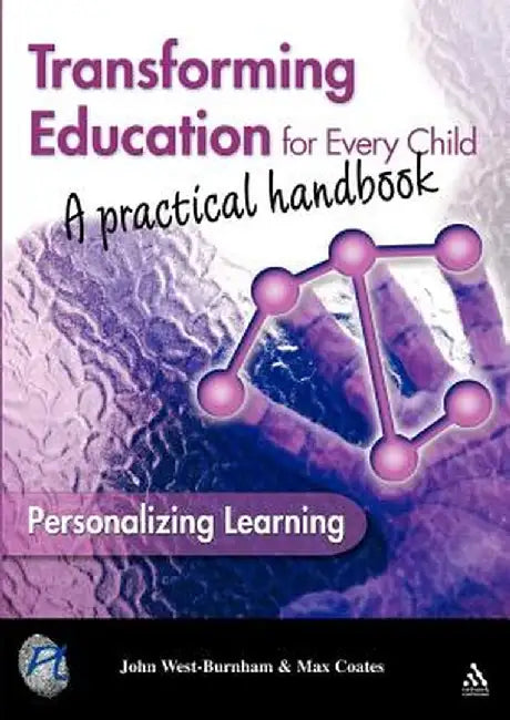 Transforming Education for Every Child: A Practical Handbook by John West-Burnham