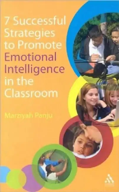 7 Successful Strategies to Promote Emotional Intelligence in the Classroom by Marziyah Panju