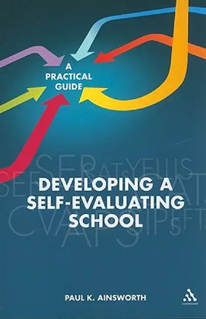Developing a Self-Evaluating School: A Practical Guide by Paul K. Ainsworth