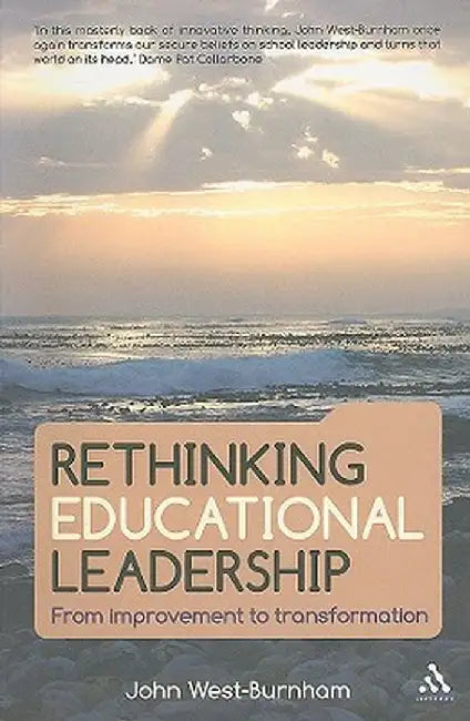 Rethinking Educational Leadership: From Improvement to Transformation by John West-Burnham