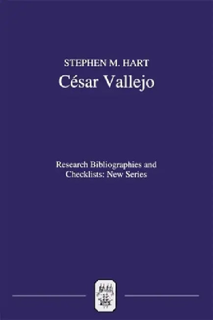 César Vallejo: A Critical Bibliography of Research by Stephen M. Hart, Jorge Cornejo Polar