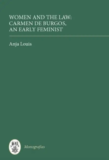 Women and the Law: Carmen de Burgos, an Early Feminist by Anja Louis