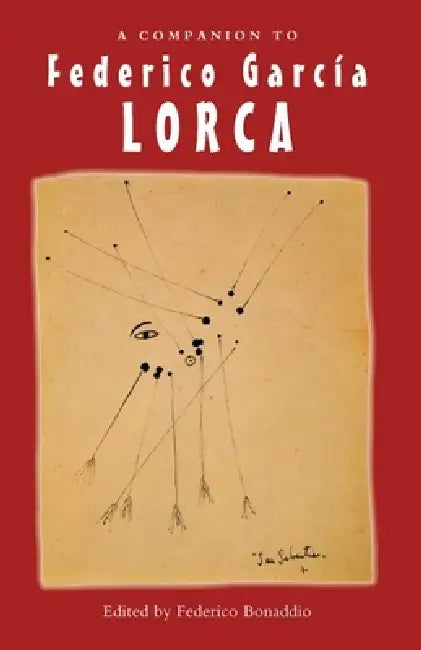 A Companion to Federico García Lorca by Federico Bonaddio, Antonio Monegal, Chris Perriam