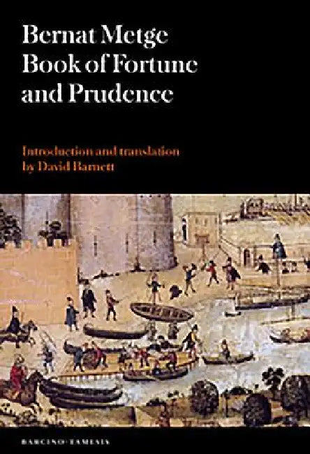 Book of Fortune and Prudence (Llibre de Fortuna I Prudència) by Bernat Metge, David Barnett