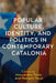 Popular Culture, Identity, and Politics in Contemporary Catalonia by Alessandro Testa