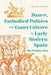 Dance, Embodied Politics and Court Culture in Early Modern Spain: The Poetics Turn by Florence D'Artois