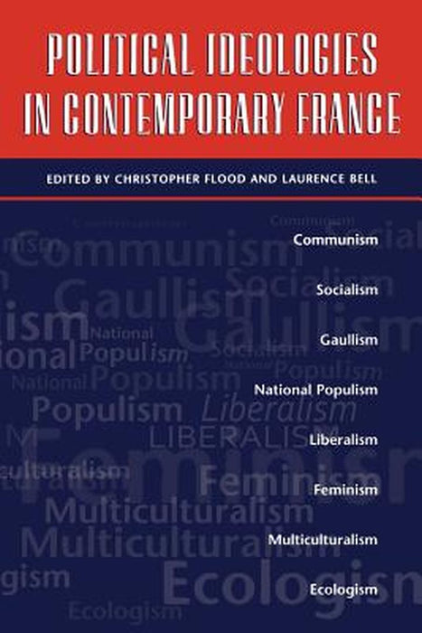 Political Ideologies in Contemporary France by Christopher Flood