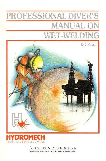 Professional Diver’s Manual on Wet-Welding by Keats, D