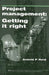 Project Management: Getting It Right: Planning and Cost Manager’S Guide by A. Reid