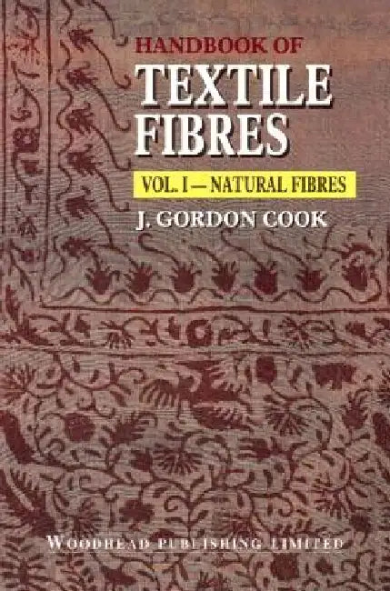 Handbook of Textile Fibres: Natural Fibres by J. Gordon Cook