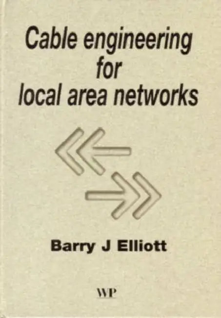 Cable Engineering for Local Area Networks by B. J. Elliott