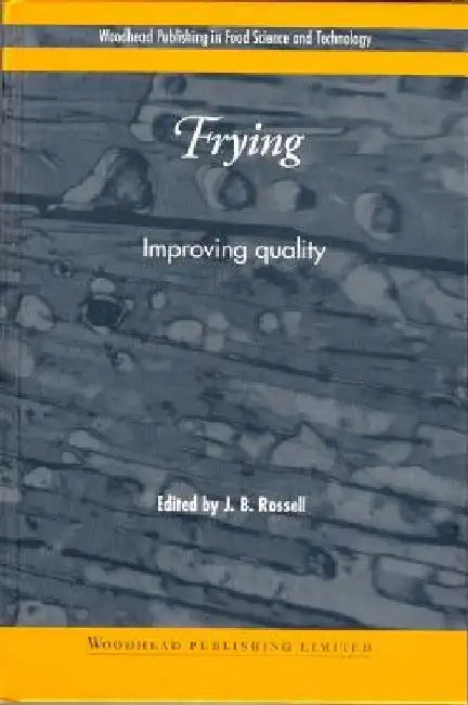 Frying: Improving Quality by J. B. Rossell