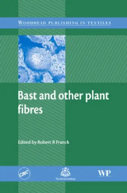 Bast and Other Plant Fibres by R. R. Franck