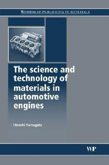 The Science and Technology of Materials in Automotive Engines by Hiroshi Yamagata
