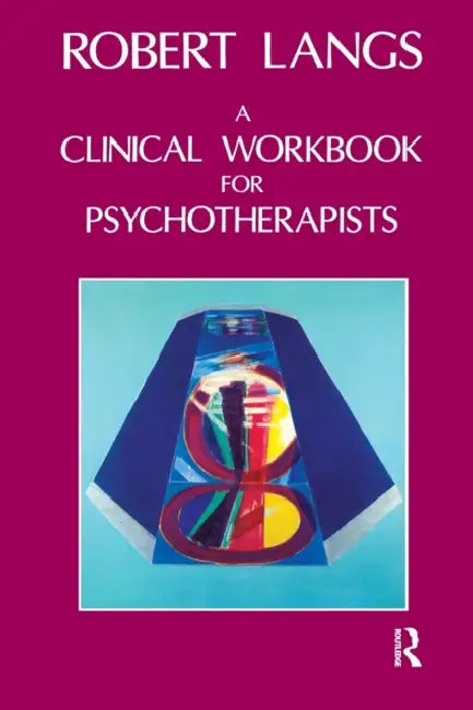 Clinical Workbook for Psychotherapists by Robert Langs