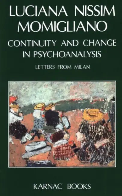 Continuity and Change in Psychoanalysis: Letter from Milan by Luciana N. Momigliano