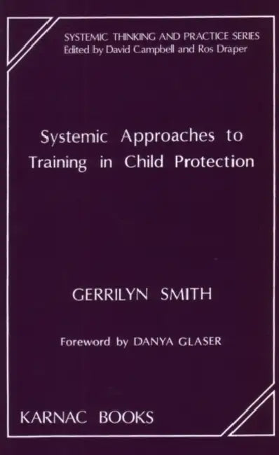 Systemic Approach to Training in Child Protection by Gerrilyn Smith