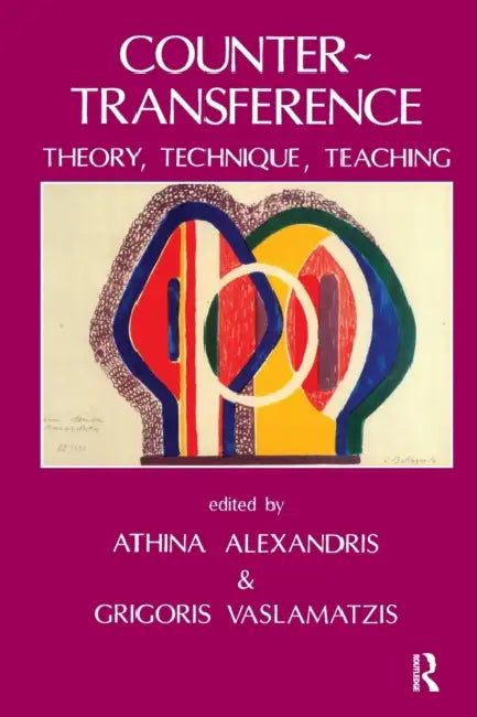 Countertransference: Theory, Technique, Teaching by Athina Alexandris, Grigoris Vaslamatzis