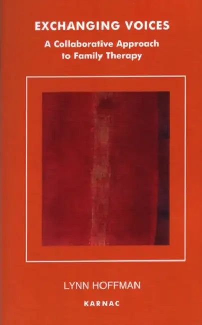 Exchanging Voices: A Collaborative Approach to Family Therapy by Lynn Hoffman