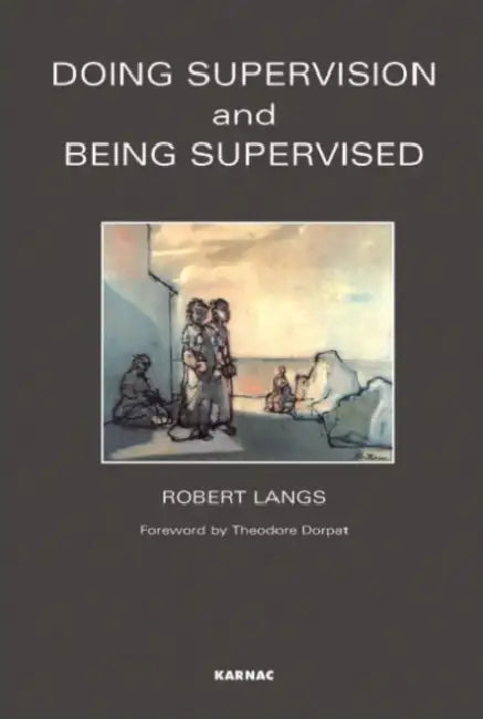 Doing Supervision & Being Supervised by Robert Langs