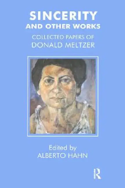 Sincerity and Other Works: Collected Papers of Donald Meltzer by Donald Meltzer