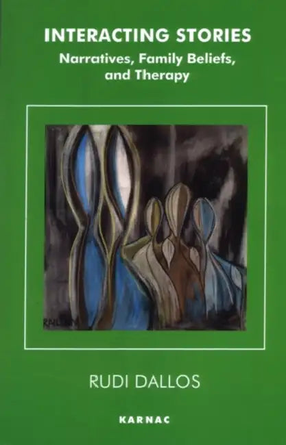 Interacting Stories: Narratives, Family Beliefs and Therapy by Rudi Dallos