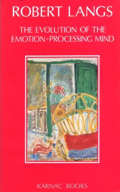 The Evolution of the Emotion-Processing Mind by Robert Langs