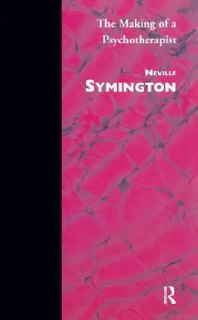 The Making of a Psychotherapist by Symington, Neville