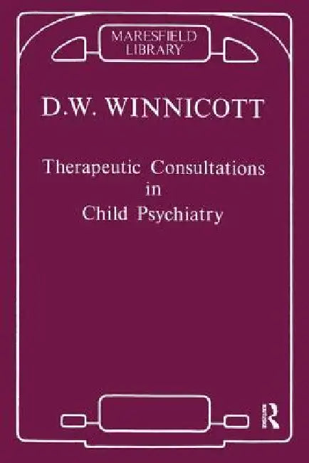 Therapeutic Consultations in Child Psychiatry by Winnicott Donald W.