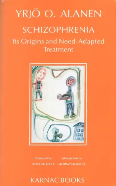 Schizophrenia: Its Origins and Need-Adapted Treatment by Yrjo O. Alanen