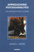 Approaching Psychoanalysis: An Introductory Course by David Livingstone Smith