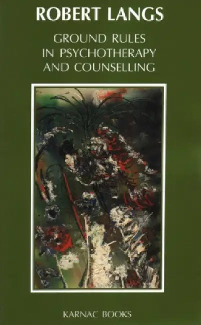 Ground Rules in Psychotherapy & Counselling by Robert Langs