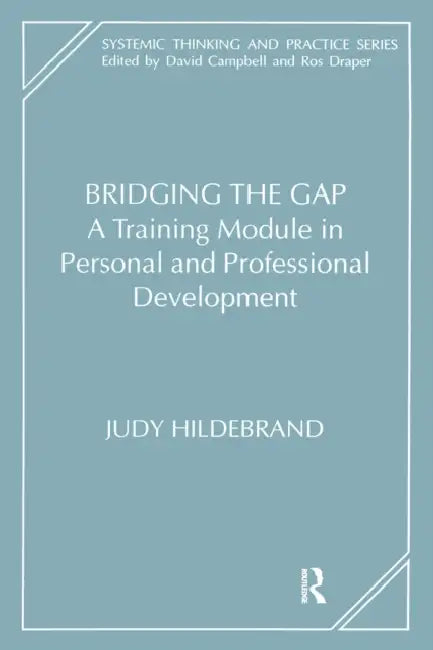 Bridging the Gap: A Training Module in Personal and Professional Development by Judy Hildebrand