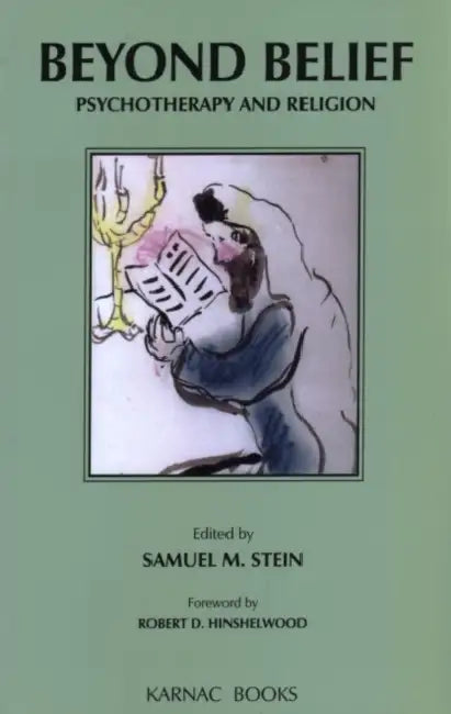 Beyond Belief: Psychotherapy and Religion by Samuel M. Stein