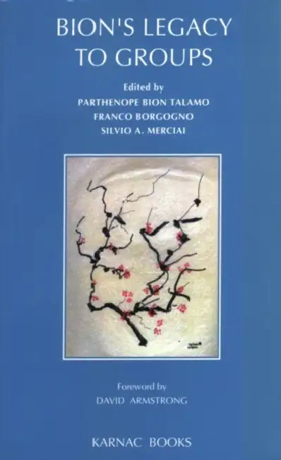 Bion's Legacy to Groups by Parthenope Bion Talamo