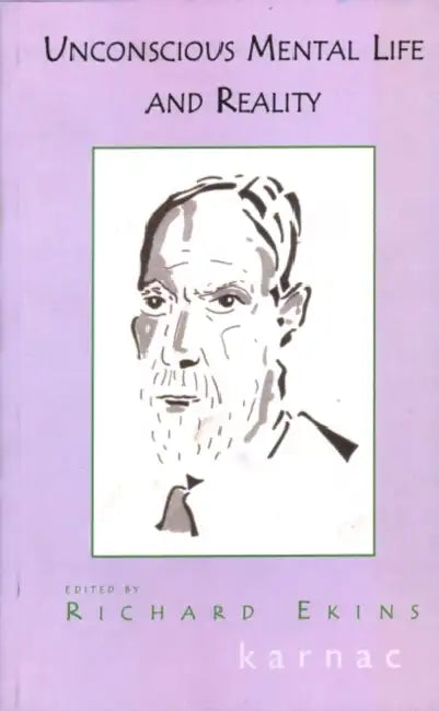 Unconscious Mental Life and Reality by Ekins Richard