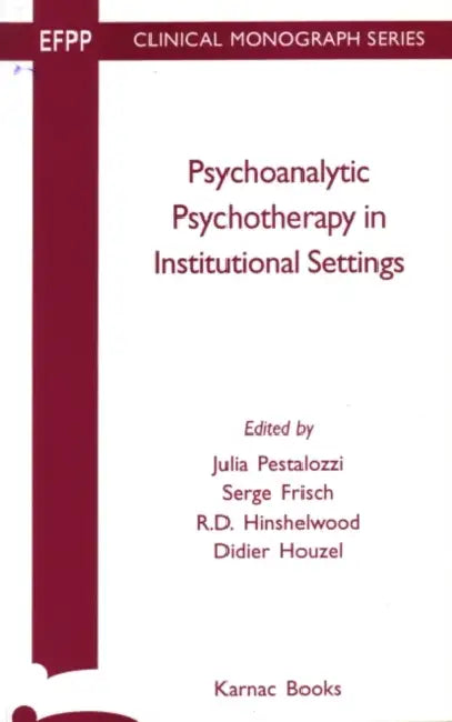 Psychoanalytic Psychotherapy Instituitional Settings by Julie Pestalozzi