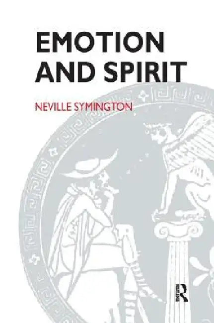 Emotion and Spirit by Neville Symington