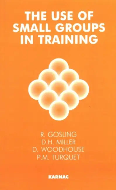 The Use of Small Groups in Training by Gosling Robert